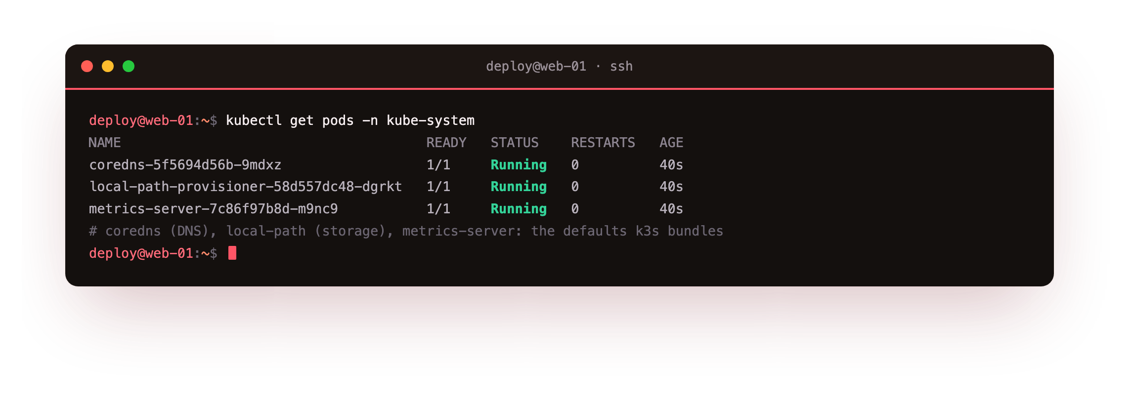 The kube-system namespace listing the components k3s bundles: coredns for cluster DNS, the local-path storage provisioner, and metrics-server, all Running