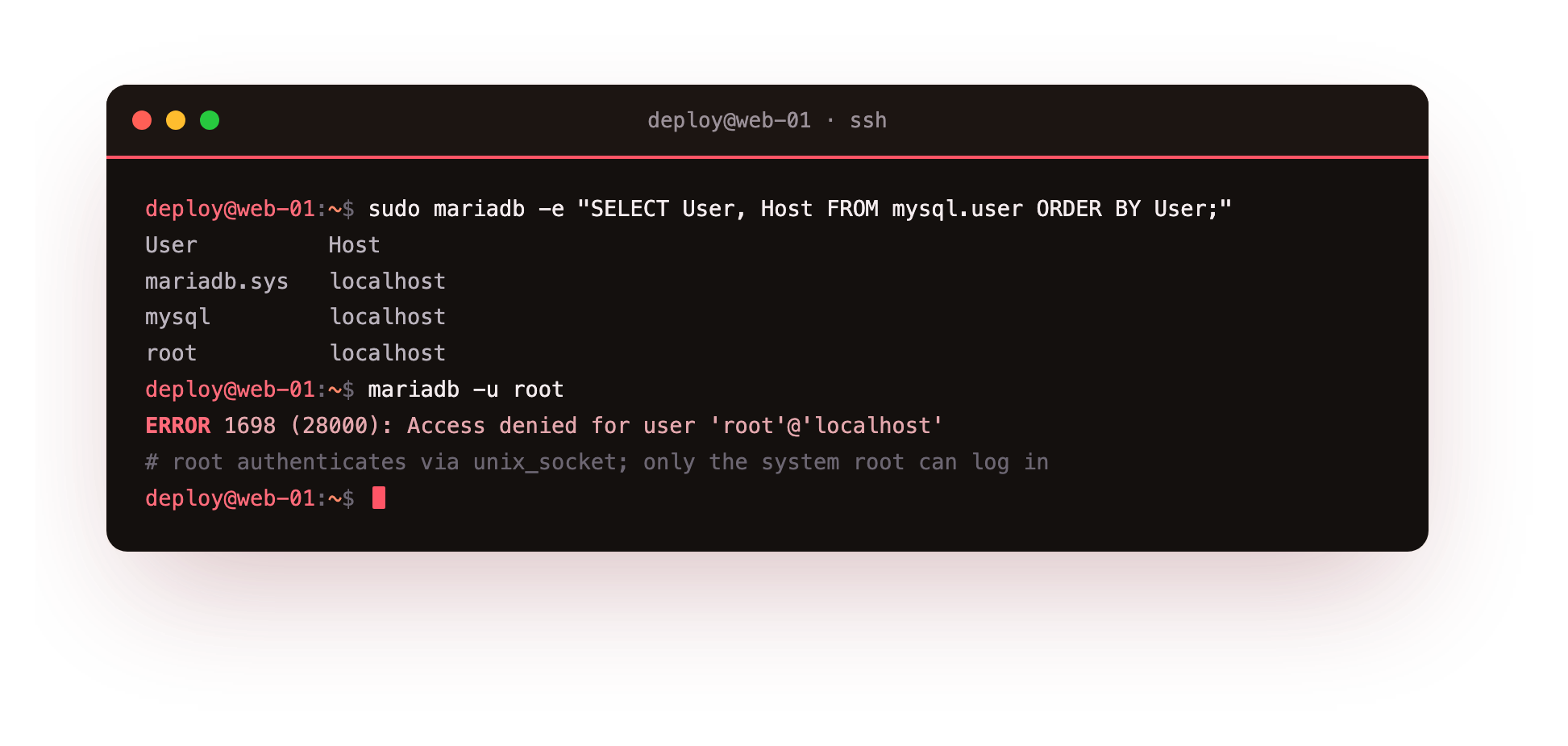Only three localhost system accounts remain and a direct root login is refused because root uses unix_socket authentication