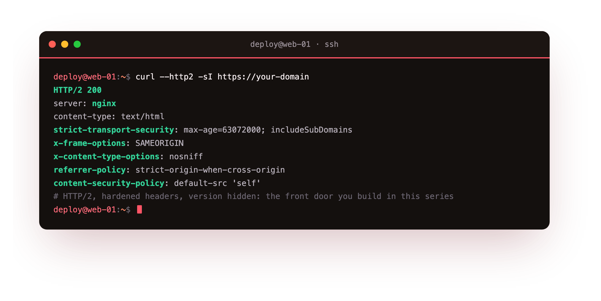 The end state, shown before any theory: curl to the finished server returning HTTP/2 200, server nginx with its version hidden, and the HSTS, X-Frame-Options, nosniff, Referrer-Policy and Content-Security-Policy headers, the hardened front door this series builds