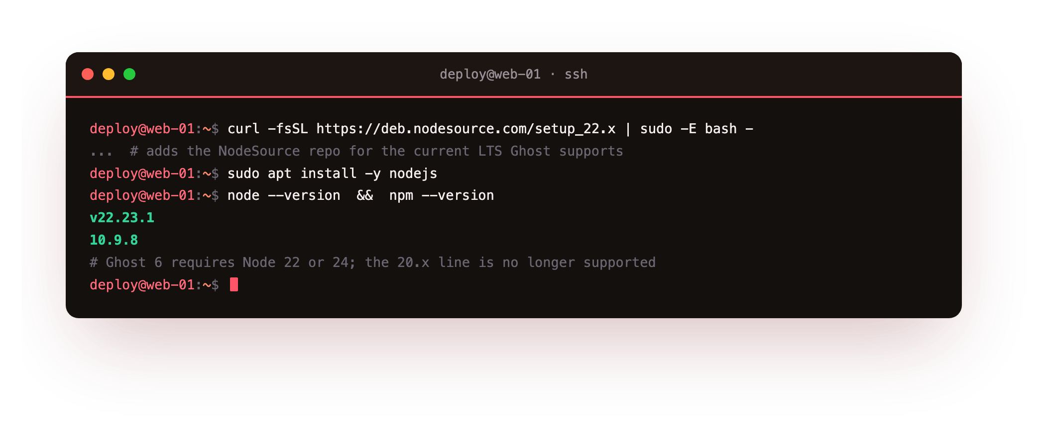 Installing the Ghost-supported Node.js LTS from the NodeSource repository on a bare Ubuntu 24.04 slice, then reading the versions back: Node v22.23.1 and npm 10.9.8, because Ghost 6 no longer supports the Node 20 line