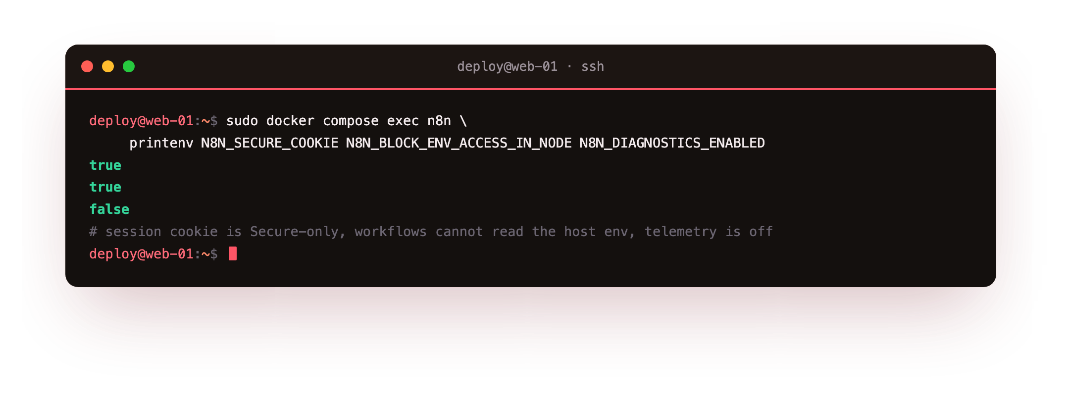 printenv inside the n8n container showing the hardening flags: N8N_SECURE_COOKIE true so the session cookie is Secure-only, N8N_BLOCK_ENV_ACCESS_IN_NODE true so workflows cannot read the host environment, and diagnostics telemetry false