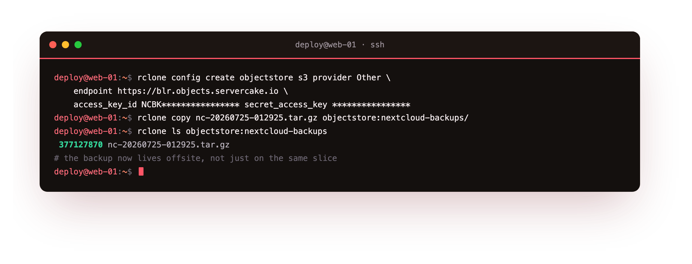 Sending the backup offsite: rclone configured with an S3 remote for ServerCake Object Storage, rclone copy uploading the archive to the nextcloud-backups bucket, and rclone ls confirming the object landed by name and byte count, 377127870 nc-20260725-012925.tar.gz