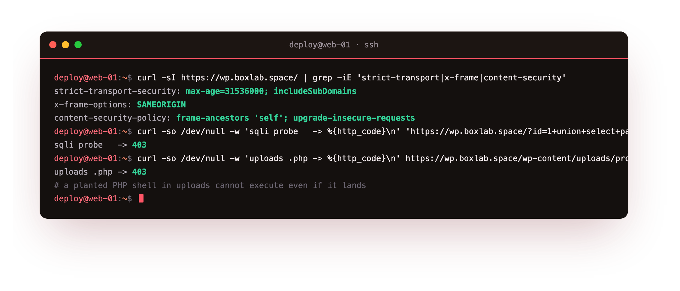 Security headers and a basic request filter: curl -I showing all six headers present including Strict-Transport-Security and Content-Security-Policy, an SQL-injection-style query string returning 403, and a PHP file requested inside wp-content/uploads returning 403
