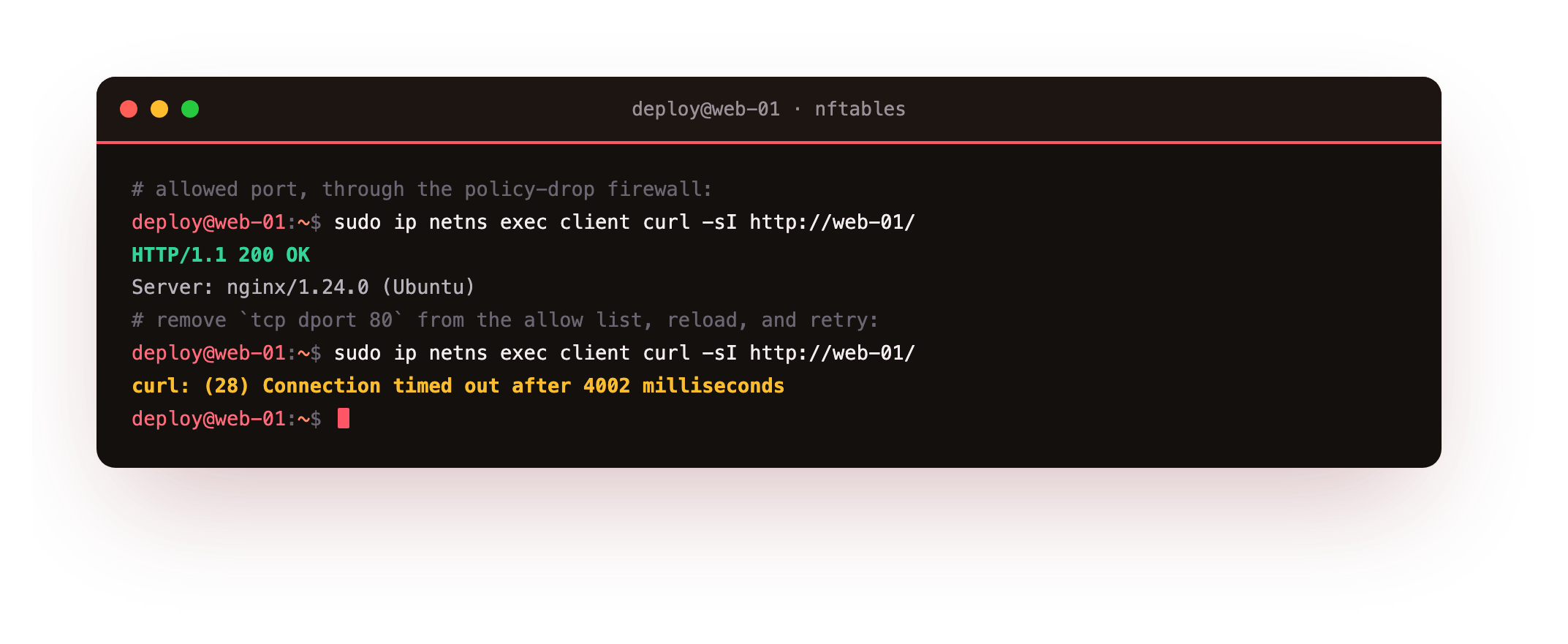 A curl to an allowed web port returning HTTP 200 through the policy-drop firewall, then after port 80 is removed from the allow list the identical curl timing out with connection timed out, proving the default drop