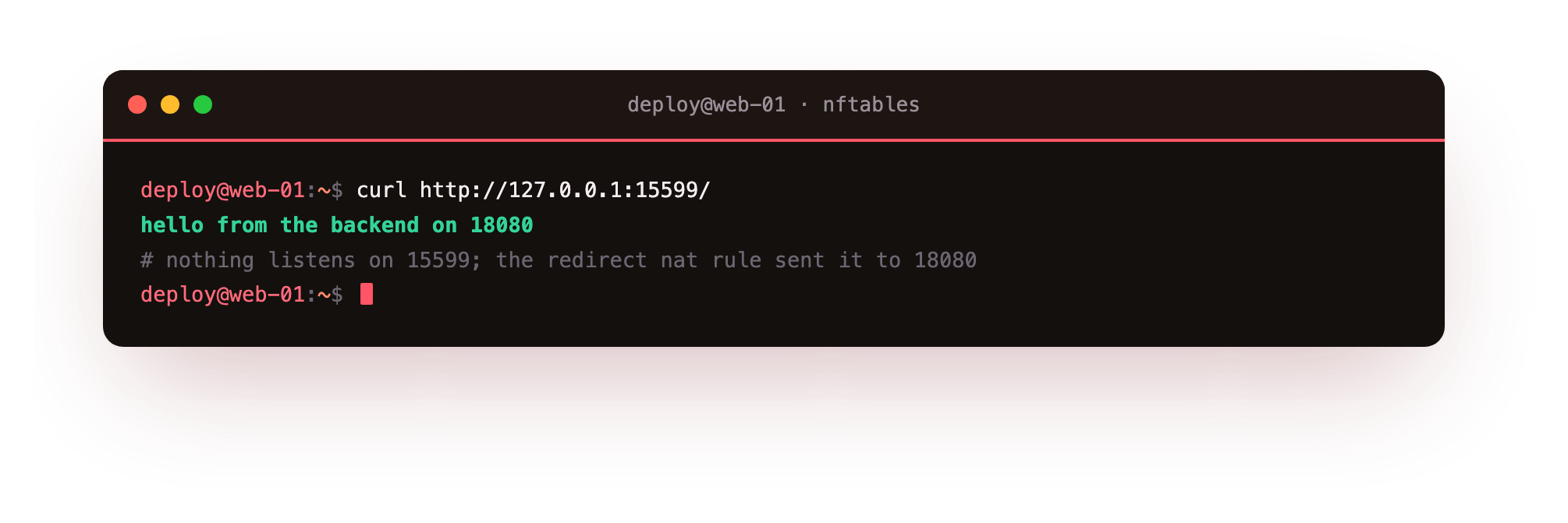 A curl to port 15599 landing on a backend that answers on port 18080, printing the backend's response, which proves the redirect nat rule bent the connection to the local service