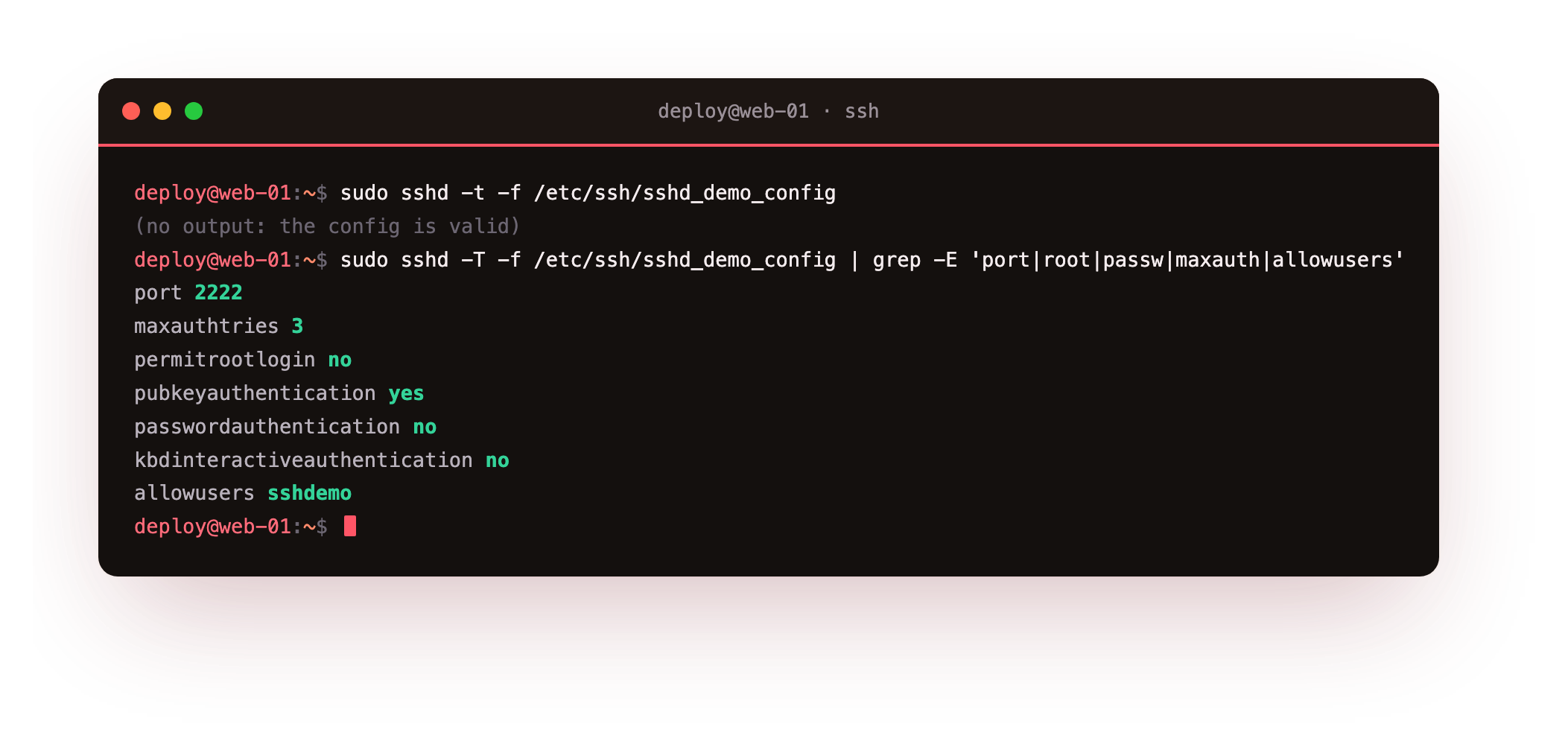 sshd -t validating the demo config with no errors, then sshd -T printing the resolved directives: port 2222, root login off, passwords off, retries capped and one allowed user
